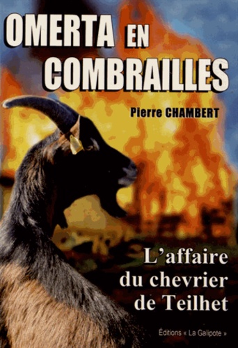 Pierre Chambert - Omerta en Combrailles - L'affaire du chevrier de Teilhet.