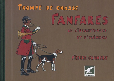 Pierre Chambry - Fanfares de circonstances et d'animaux - Trompe de chasse. 1 CD audio