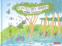 Pierre Champion et Bernadette Després - Plantez des arbres. 1 CD audio
