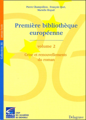 Pierre Champollion et François Quet - Première bibliothèque européenne - Volume 2, Crise et renouvellements du roman.