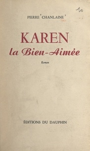 Pierre Chanlaine - Karen, la bien-aimée.