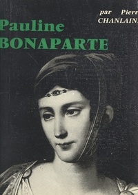 Pierre Chanlaine - Pauline Bonaparte.