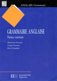 Pierre Chantefort et Marie-Line Groussier - Grammaire anglaise - Thèmes construits.