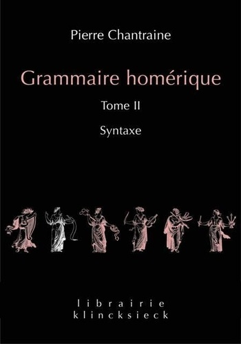 Grammaire homérique. Tome 2, Syntaxe  édition revue et corrigée