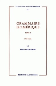 Pierre Chantraine - La grammaire homérique - Tome 2, Syntaxe.