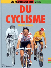 Pierre Chany - La fabuleuse histoire du cyclisme.