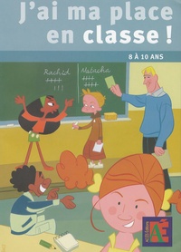 Pierre Chapelle et Benoît Coppée - J'ai ma place en classe ! - Des outils pour pratiquer une éducation civique sociale et citoyenne avec les 8-10 ans.