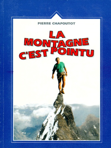 Pierre Chapoutot - La montagne, c'est pointu.