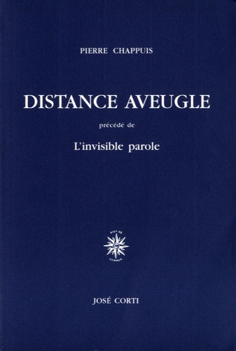 Pierre Chappuis - Distance aveugle précédé de L'invisible parole.