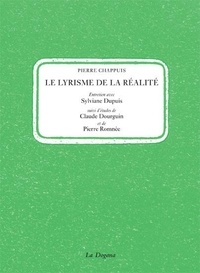 Pierre Chappuis - Le lyrisme de la réalité : entretien avec Sylviane Dupuis / Pierre Chappuis ; suivi d'études de Claude Dourgoin et de Pierre Romnée.