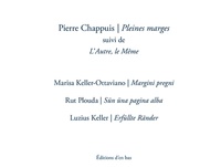 Pierre Chappuis - Pleines marges suivi de L'autre, le même.