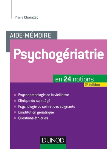 Pierre Charazac - Aide-mémoire. Psychogériatrie - 2ed - En 24 notions.