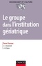 Pierre Charazac et Alain Josserand - Le groupe dans l'institution gériatrique.