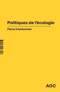 Pierre Charbonnier - Politiques de l'écologie.