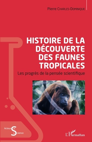 Histoire de la découverte des faunes tropicales. Les progrès de la pensée scientifique