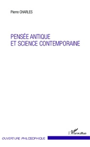 Pierre Charles - Pensée antique et science contemporaine.