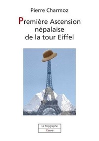 Pierre Charmoz - Première Ascension népalaise de la tour Eiffel.