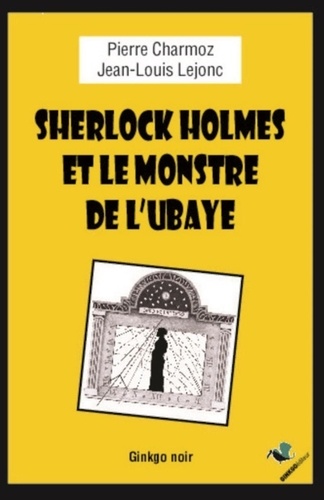 Pierre Charmoz et Jean-Louis Lejonc - Sherlock Holmes et le monstre de l'Ubaye.