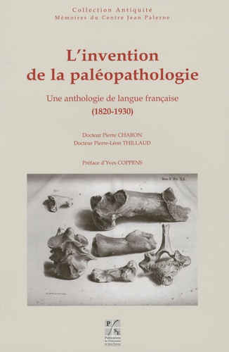 Pierre Charon et Pierre Thillaud - L'invention de la paléopathologie - Une anthologie de langue française (1820-1930).