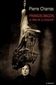 Pierre Charras - Francis Bacon, le ring de la douleur.