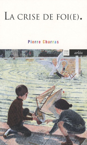 Pierre Charras - La crise de foi(e).