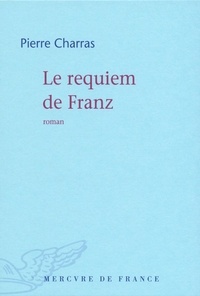 Pierre Charras - Le requiem de Franz.
