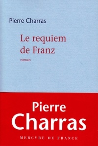 Pierre Charras - Le requiem de Franz.