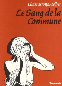 Pierre Charras et Chantal Montellier - Le Sang De La Commune.