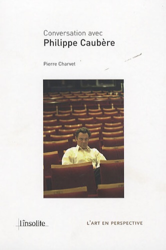 Pierre Charvet - Conversation avec Philippe Caubère.