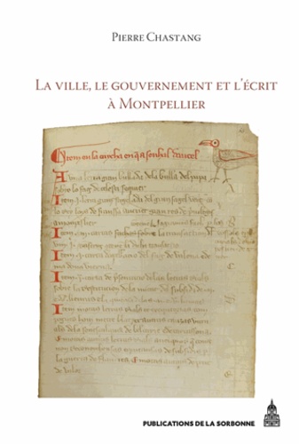 La ville, le gouvernement et l'écrit à Montpellier (XIIe-XIVe siècle). Essai d'histoire sociale