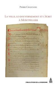 La ville, le gouvernement et l'écrit à Montpellier (XIIe-XIVe siècle)