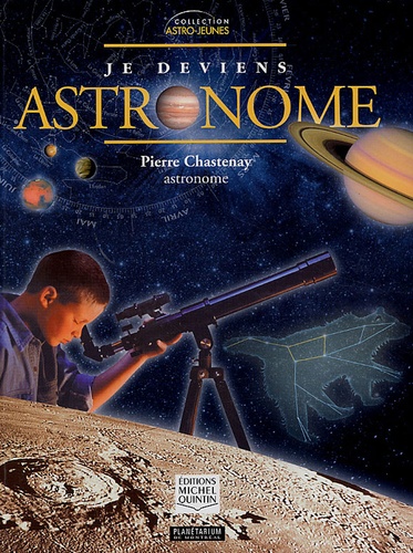 Pierre Chastenay - Je deviens astronome.