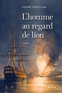 Pierre Châtillon - L'homme au regard de lion.