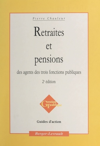 Retraites Et Pensions Des Agents Des Trois Fonctions Publiques. 2eme Edition