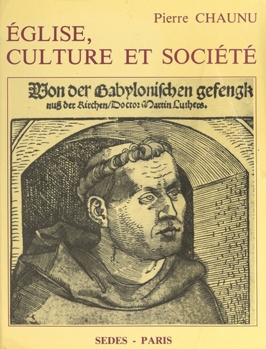 Église, culture et société. Essais sur Réforme et Contre-Réforme : 1517-1620