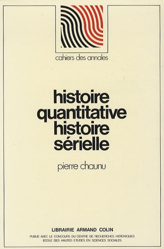 Pierre Chaunu - Histoire quantitative, histoire sérielle.