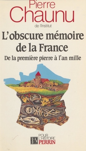 L'Obscure mémoire de la France. De la première pierre à l'an mille