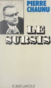 Pierre Chaunu et Georges Liébert - Le sursis - L'ardeur et la modération.