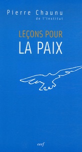 Pierre Chaunu - Leçons pour la paix.