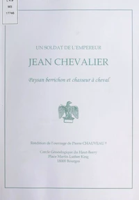 Un soldat de l'empereur : Jean Chevalier, paysan berrichon et chasseur à cheval