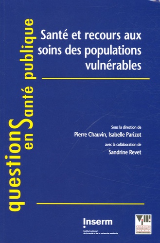 Pierre Chauvin et Isabelle Parizot - Santé et recours aux soins des populations vulnérables.