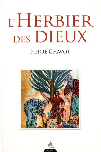 Pierre Chavot - L'herbier des dieux.