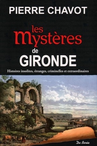 Pierre Chavot - Les mystères de Gironde.