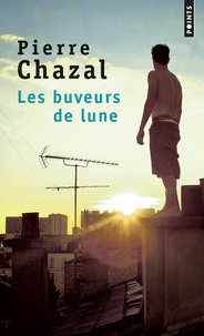 Pierre Chazal - Les buveurs de lune.