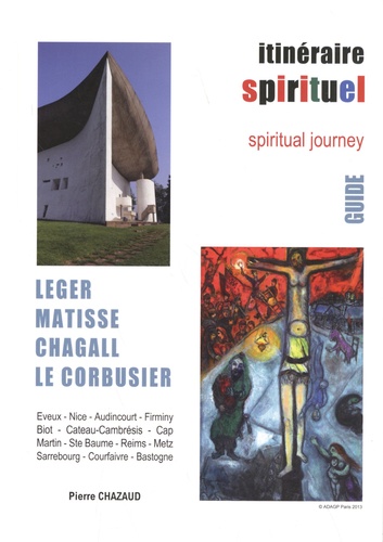 Itinéraire spirituel. Léger, Matisse, Chagall, Le Corbusier