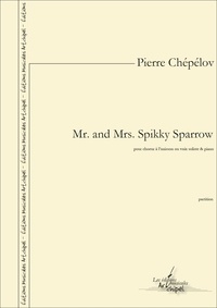 Pierre Chépélov - Mr. and Mrs. Spikky Sparrow - partition pour chœur à l'unisson ou voix soliste et piano.