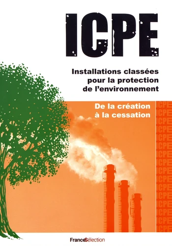 ICPE Installations classées pour la protection de l'environnement