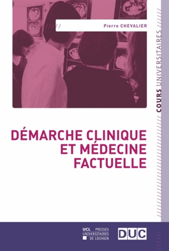 Pierre Chevalier - Démarche clinique et médecine factuelle.