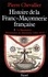 Histoire de la Franc-Maçonnerie française. La Maçonnerie, missionnaire du libéralisme (1800-1877)