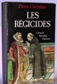 Pierre Chevallier - Les Régicides - Clément, Ravaillac, Damiens.